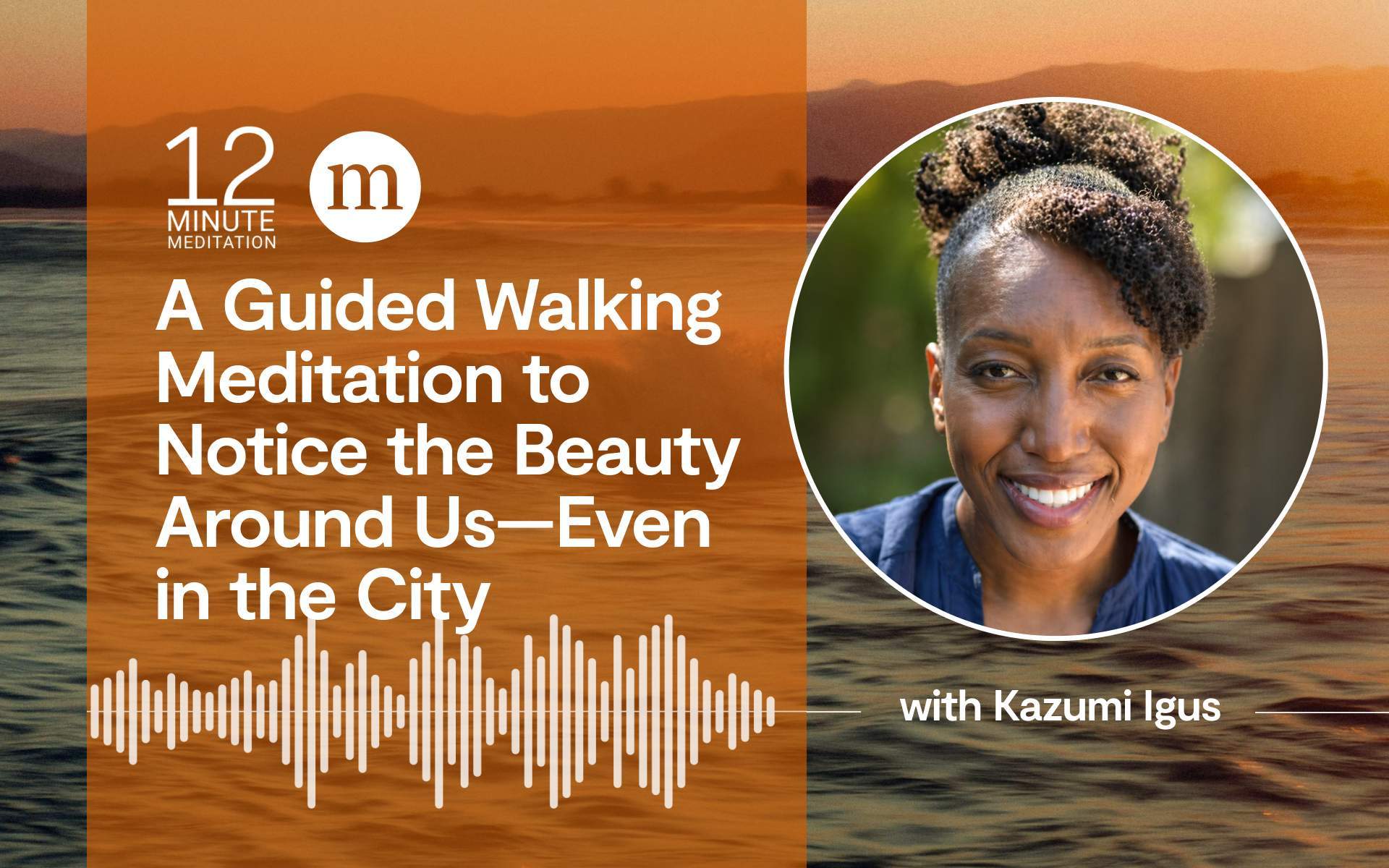12MM_Kazumi Igus_A Guided Walking Meditation to Notice the Beauty Around Us—Even in the City